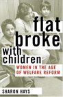 Flat Broke With Children Women in the Age of Welfare Reform