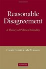 Reasonable Disagreement A Theory of Political Morality