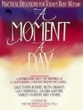A Moment a Day  Practical Devotions for Today's Busy Woman
