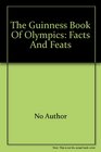 The Guinness book of Olympics Facts and feats