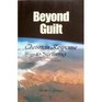 Beyond Guilt Christian Response to Suffering