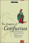 The Analects of Confucius With a Selection of the Sayings of Mencius the Way Its Power of Laozi
