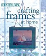 Crafting Frames at Home