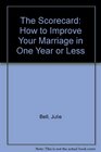 The Scorecard How to Improve Your Marriage in One Year or Less