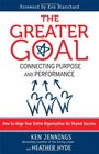 The Greater Goal Connecting Purpose and Performance