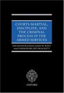 Courts Martial Discipline and the Criminal Process in the Armed Forces