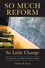 So Much Reform So Little Change The Persistence of Failure in Urban Schools