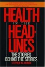 Health in the Headlines The Stories Behind the Stories