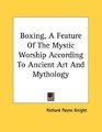 Boxing A Feature Of The Mystic Worship According To Ancient Art And Mythology