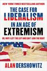 The Case for Liberalism in an Age of Extremism or Why I Left the Left But Can't Join the Right