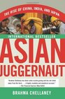 Asian Juggernaut The Rise of China India and Japan