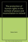 The protection of human rights in the context of peace and reconciliation in Ireland
