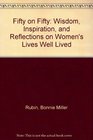 Fifty on Fifty Wisdom Inspiration and Reflections on Womens Lives Well Lived