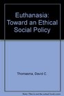 Euthanasia Toward an Ethical Social Policy