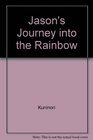 Jason's Journey into the Rainbow