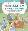 The Book of New Family Traditions  How to Create Great Rituals for Holidays and Every Day