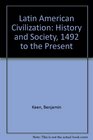 Latin American Civilization History And Society 1492 To The Present Fourth Edition