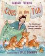 Cubs in the Tub The True Story of the Bronx Zoo's First Woman Zookeeper