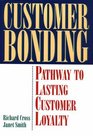 Customer Bonding: Pathway to Lasting Customer Loyalty