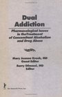 Dual Addiction Pharmacological Issues in the Treatment of Concomitant Alcoholism and Drug Abuse