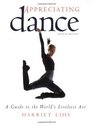 Appreciating Dance: A Guide to the World's Liveliest Art