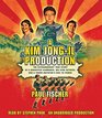 A Kim JongIl Production The Extraordinary True Story of a Kidnapped Filmmaker His Star Actress and a Young Dictator's Rise to Power