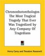 Chrononhotonthologos The Most Tragical Tragedy That Ever Was Tragedized By Any Company Of Tragedians