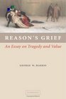 Reason's Grief An Essay on Tragedy and Value