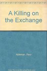 A Killing on the Exchange
