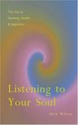 Listening to Your Soul The Way to Harmony Health  Happiness