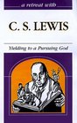 A Retreat With C S Lewis Yielding to a Pursuing God