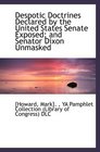 Despotic Doctrines Declared by the United States Senate Exposed and Senator Dixon Unmasked