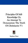 Principles Of SelfKnowledge Or An Attempt To Demonstrate The Truth Of Christianity V1