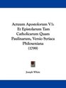 Actuum Apostolorum V1 Et Epistolarum Tam Catholicarum Quam Paulinarum Versio Syriaca Philoxeniana