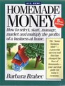 Homemade Money How to Select Start Manage Market and Multiply the Profits of a Business at Home