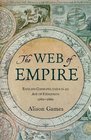 The Web of Empire English Cosmopolitans in an Age of Expansion 15601660
