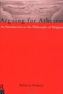 Arguing for Atheism An Introduction to the Philosophy of Religion