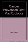 Cancer Prevention Diet MacRobiotics