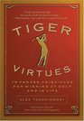 Tiger Virtues 18 Proven Principles For Winning At Golf and In Life