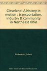 Cleveland A history in motion  transportation industry  community in Northeast Ohio