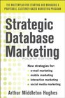 Strategic Database Marketing 4e  The Masterplan for Starting and Managing a Profitable CustomerBased Marketing Program