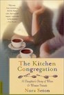 The Kitchen Congregation  A Daughter's Story of Wives and Women Friends