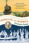 Appetite for America Fred Harvey and the Business of Civilizing the Wild WestOne Meal at a Time