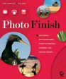 Photo Finish The Digital Photographer's Guide to Printing Showing and Selling Images