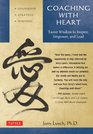 Coaching with Heart Taoist Wisdom to Inspire Empower and Lead