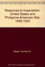 Response to Imperialism United States and PhilippineAmerican War 18991902