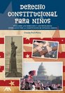 Derecho Constitucional Para Nios Descrubriendo los derechos y los privilegios otorgados por la Constitucion De Estados Unidos