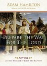 Prepare the Way for the Lord Advent and the Message of John the Baptist