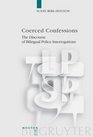 Coerced Confessions The Discourse of Bilingual Police Interrogations
