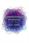 Predictably Irrational: The Hidden Forces That Shape Our Decisions